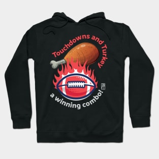 Touchdowns and Turkey – a winning combo! - Funny Football - Happy Thanksgiving Hoodie